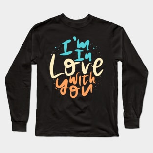 I'm In Love With You Long Sleeve T-Shirt